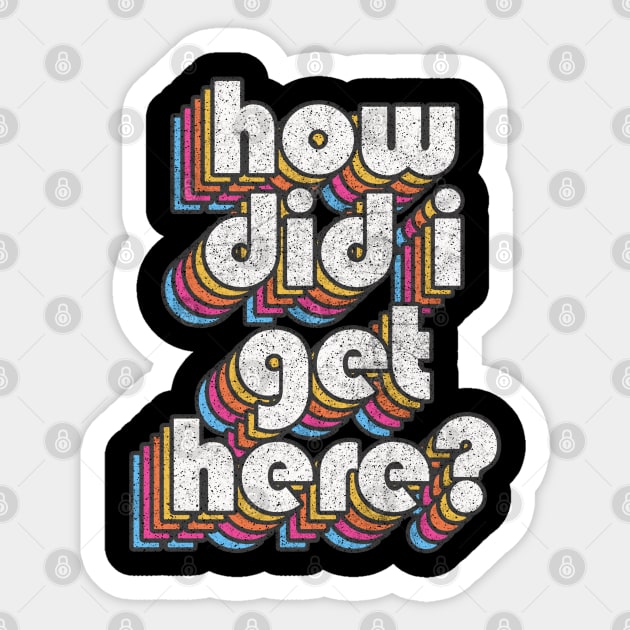 How Did I Get Here? Sticker by DankFutura